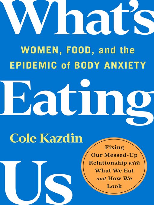Title details for What's Eating Us by Cole Kazdin - Available